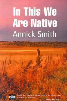 In This We Are Native by Annick Smith
