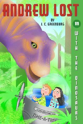 Andrew Lost #11: With the Dinosaurs by J. C. Greenburg