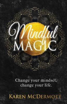 Mindful Magic by Karen MC Dermott