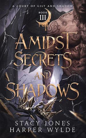 Amidst Secrets and Shadows by Harper Wylde, Stacy Jones