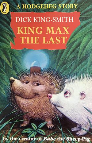 King Max the Last by Dick King-Smith