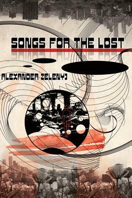 Songs For The Lost (Paperback) by Alexander Zelenyj