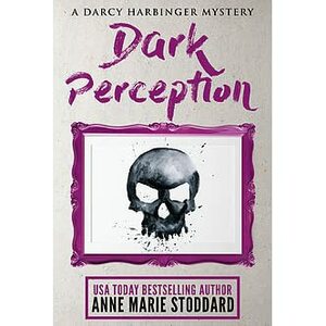 Dark Perception by Anne Marie Stoddard