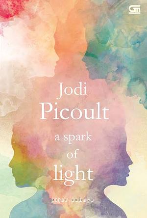 A Spark of Light - Pijar Cahaya by Jodi Picoult
