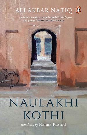 Naulakhi Kothi by Naima Rashid, Ali Akbar Natiq