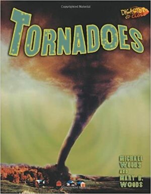 Tornadoes by Mary B. Woods, Michael Woods