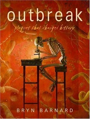 Outbreak! Plagues That Changed History by Bryn Barnard