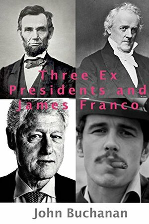 Three Ex Presidents and James Franco by John Buchanan
