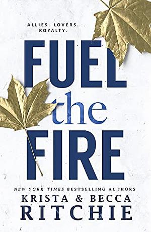 Fuel the Fire by Krista Ritchie, Becca Ritchie