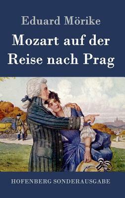 Mozart auf der Reise nach Prag: Novelle by Eduard Mörike