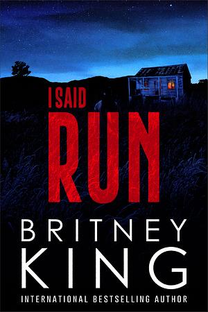 I Said Run: A Psychological Thriller  by Britney King