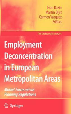 Employment Deconcentration in European Metropolitan Areas: Market Forces Versus Planning Regulations by 