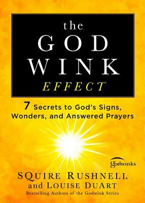 The Godwink Effect, Volume 5: 7 Secrets to God's Signs, Wonders, and Answered Prayers by Squire Rushnell, Louise Duart