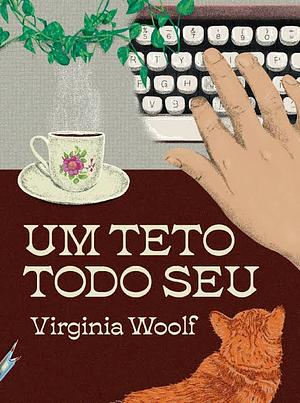 Um Teto Todo Seu by Virginia Woolf