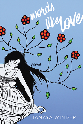 Words Like Love: Poems by Tanaya Winder