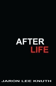 After Life by Jaron Lee Knuth