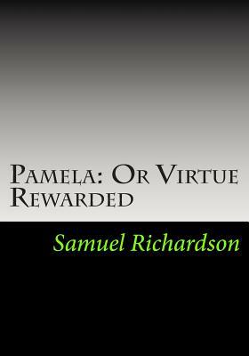 Pamela: Or Virtue Rewarded by Samuel Richardson