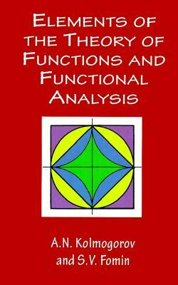 Elements of the Theory of Functions and Functional Analysis by A. N. Kolmogorov, S. V. Fomin