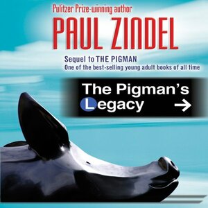 The Pigman's Legacy by Paul Zindel
