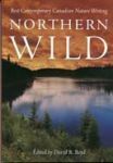 Northern Wild: Best Contemporary Canadian Nature Writing by David R. Boyd