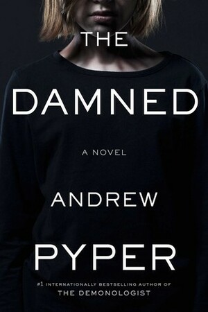 The Damned: A Novel by Andrew Pyper