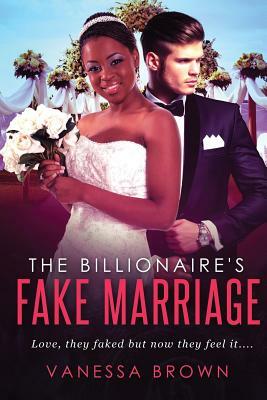 The Billionaire's Fake Marriage: A BWWM Marriage Of Convenience Romance by Vanessa Brown