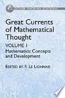 Great Currents of Mathematical Thought: Mathematics: Concepts and Development by François Le Lionnais