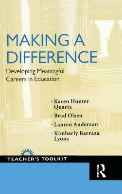 Making a Difference: Developing Meaningful Careers in Education by Brad Olsen, Lauren Anderson, Karen Hunter Quartz