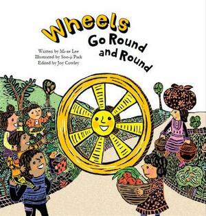 Wheels Go Round and Round: Simple Machines-Wheels by Mi-Ae Lee