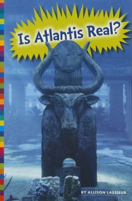 Is Atlantis Real? by Allison Lassieur