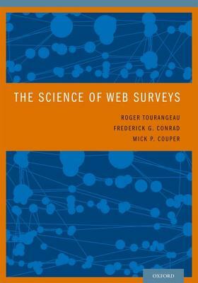 The Science of Web Surveys by Mick P. Couper, Roger Tourangeau, Frederick G. Conrad