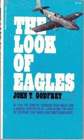 The Look of Eagles by John T. Godfrey