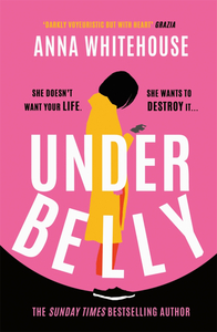 Underbelly by Anna Whitehouse