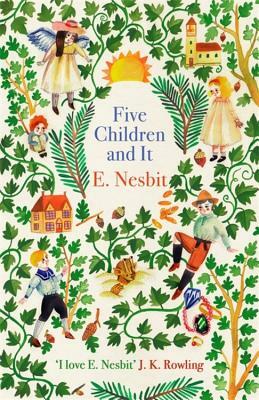 Five Children and It by E. Nesbit