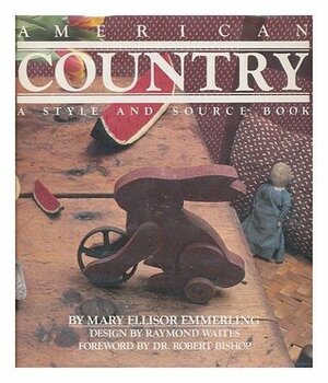 American Country a Style and Source Book by Mary Emmerling, Elizabeth V. Warren, Barbara Kravetz