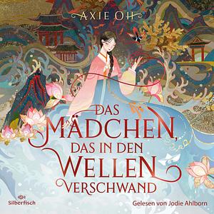 Das Mädchen, das in den Wellen verschwand by Axie Oh