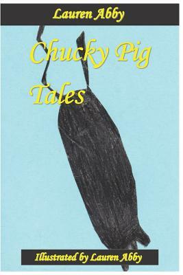 Chucky Pig Tales by Lauren Abby