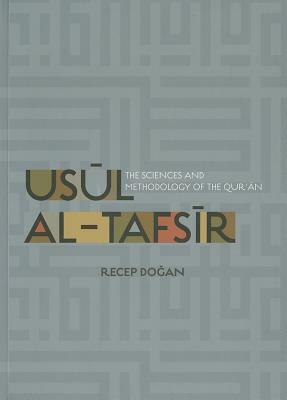 Usul Al-Tafsir: The Sciences and Methodology of the Qur'an by Recep Dogan