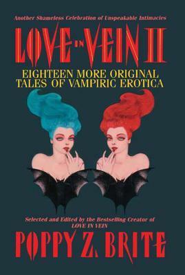 Love In Vein: Twenty Original Tales of Vampiric Erotica by Poppy Z. Brite