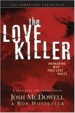 The Love Killer: Answering Why True Love Waits by Bob Hostetler, Josh McDowell