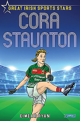 Cora Staunton: Great Irish Sports Stars by Eimear Ryan