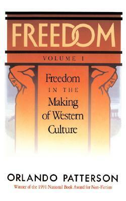 Freedom: Volume I: Freedom In The Making Of Western Culture by Orlando Patterson