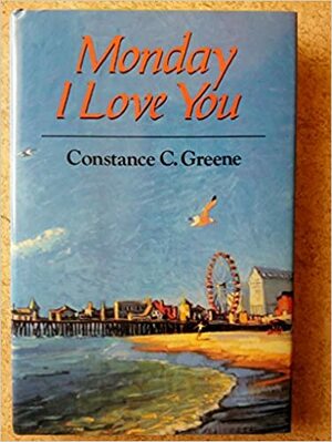 Monday I Love You by Constance C. Greene