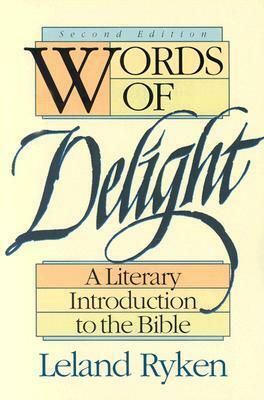 Words of Delight: A Literary Introduction to the Bible by Leland Ryken