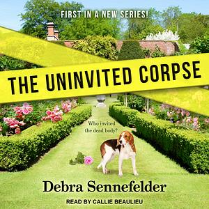 The Uninvited Corpse by Debra Sennefelder
