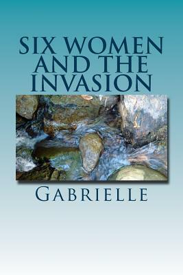 Six Women and the Invasion by Marguerite Yerta, Gabrielle