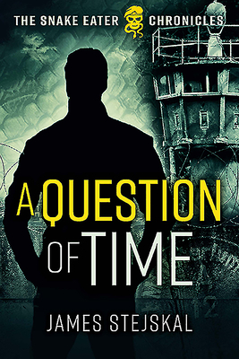 A Question of Time: A Cold War Spy Thriller by James Stejskal