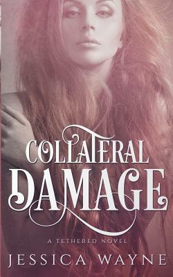 Collateral Damage by Jessica Wayne