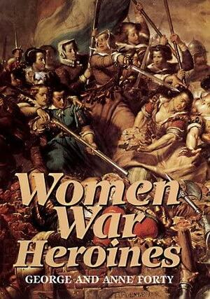 Women War Heroines by George Forty