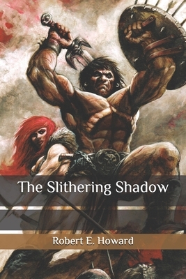 The Slithering Shadow by Robert E. Howard